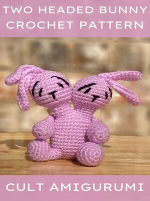 cover image of Two Headed Bunny Crochet Pattern